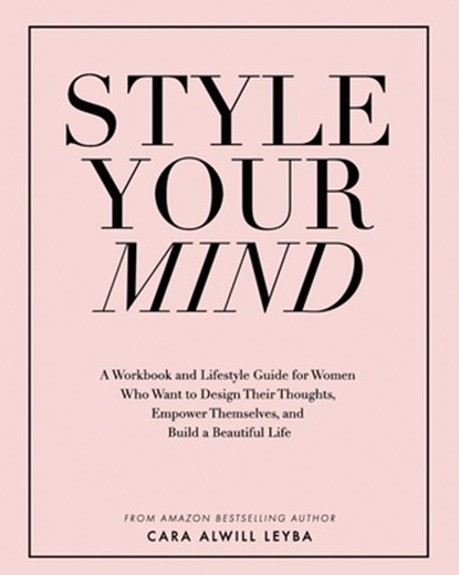 Style Your Mind, Cara Alwill Leyba - Paperback - 9780692837559