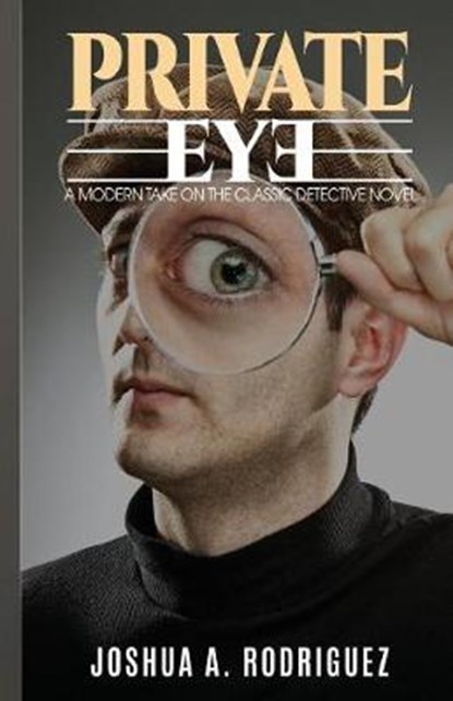 Private Eye, Joshua a Rodriguez - Paperback - 9780692845004