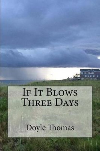If It Blows Three Days, Doyle Thomas - Paperback - 9780692852330