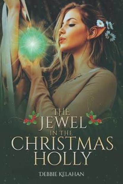 The Jewel in the Christmas Holly, Debbie Kelahan - Paperback - 9780692890639