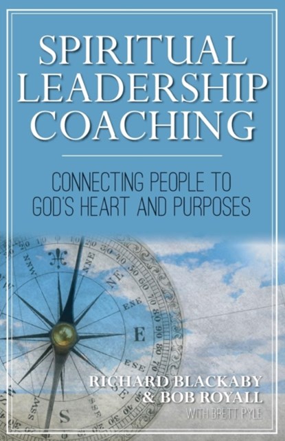 Spiritual Leadership Coaching, Richard Blackaby ; Bob Royall - Paperback - 9780692939000