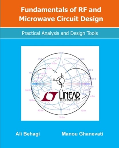 Fundamentals of RF and Microwave Circuit Design: Practical Analysis and Design Tools, Manou Ghanevati - Paperback - 9780692948200