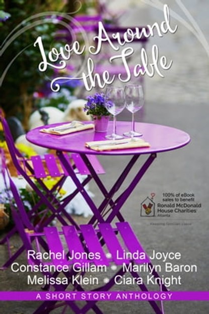 Love Around the Table, Melissa Klein ; Linda Joyce ; Rachel Jones ; Ciara Knight ; Constance Gillam ; Marilyn Baron - Ebook - 9780692953235