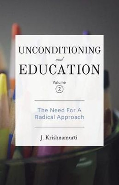 Unconditioning and Education Volume 2, KRISHNAMURTI,  J. - Paperback - 9780692966174