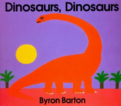 Dinosaurs, Dinosaurs, Byron Barton - Gebonden - 9780694002696