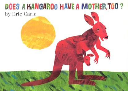 Does a Kangaroo Have a Mother, Too? Board Book, Eric Carle - Gebonden - 9780694014569
