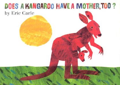 Does a Kangaroo Have a Mother, Too?, Eric Carle - Gebonden - 9780694014569