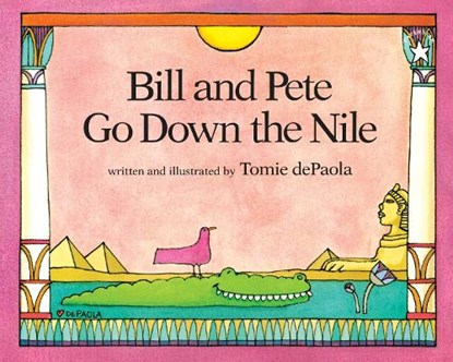 Bill and Pete Go Down the Nile, Tomie dePaola - Paperback - 9780698114012