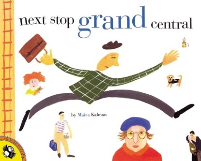 Next Stop Grand Central, Maira Kalman - Paperback - 9780698118881
