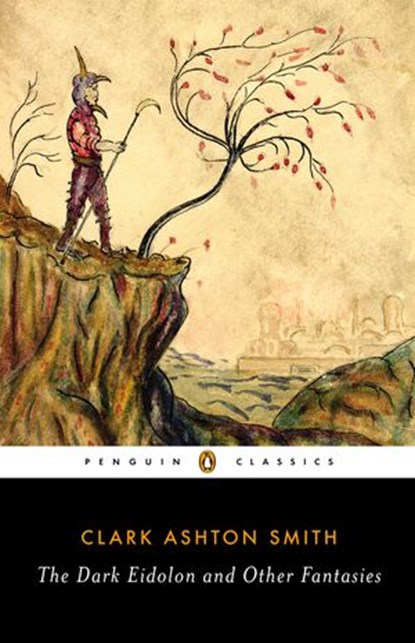 The Dark Eidolon and Other Fantasies, Clark Ashton Smith ; S. T. Joshi - Ebook - 9780698137462