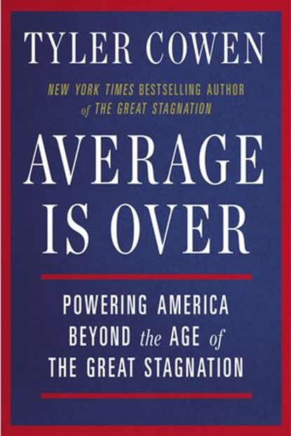 Average Is Over, Tyler Cowen - Ebook - 9780698138162