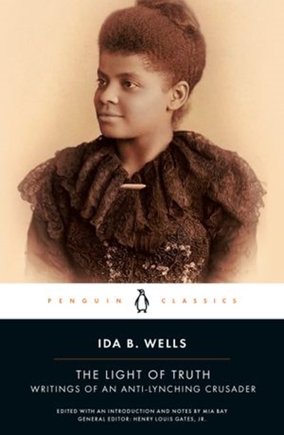 The Light of Truth, Ida B. Wells ; Mia Bay ; Henry Louis Gates Jr. - Ebook - 9780698141834
