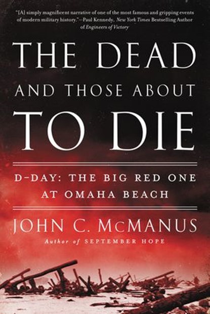 The Dead and Those About to Die, John C. McManus - Ebook - 9780698142787