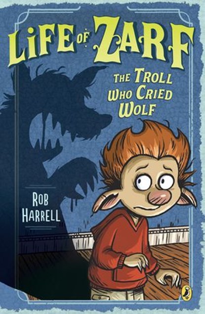 Life of Zarf: The Troll Who Cried Wolf, Rob Harrell - Ebook - 9780698145764