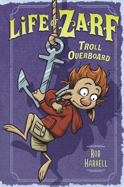 Life of Zarf: Troll Overboard, Rob Harrell - Ebook - 9780698145771