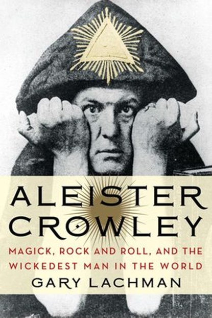 Aleister Crowley, Gary Lachman - Ebook - 9780698146532