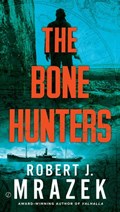 The Bone Hunters | Robert J. Mrazek | 