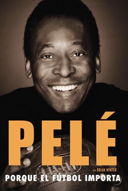 Porque el fútbol importa, Brian Winter ; Pelé - Ebook - 9780698150065