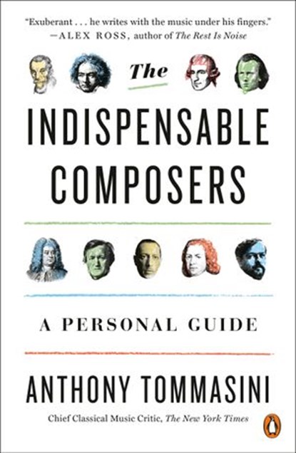 The Indispensable Composers, Anthony Tommasini - Ebook - 9780698150133