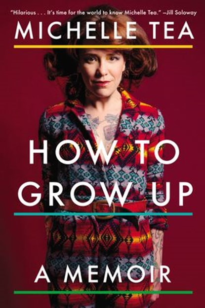How to Grow Up, Michelle Tea - Ebook - 9780698150812