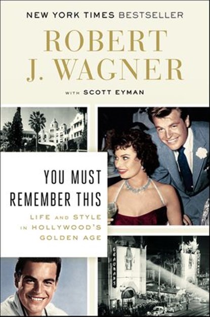 You Must Remember This, Robert J. Wagner ; Scott Eyman - Ebook - 9780698151475