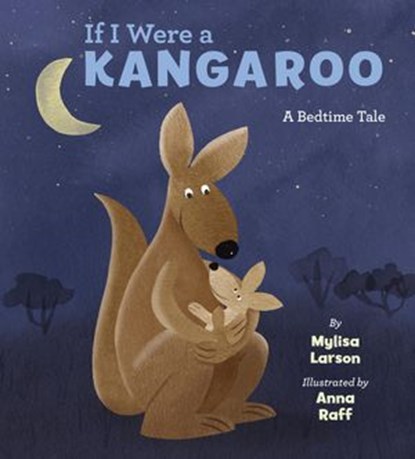 If I Were A Kangaroo, Mylisa Larsen ; Anna Raff - Ebook - 9780698155329