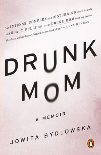 Drunk Mom, Jowita Bydlowska - Ebook - 9780698156395