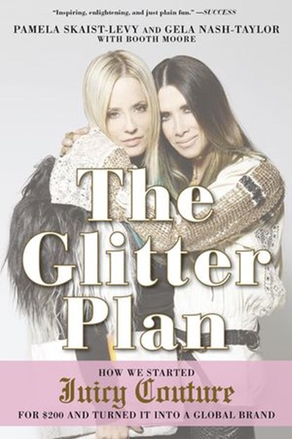The Glitter Plan, Pamela Skaist-Levy ; Gela Nash-Taylor ; Booth Moore - Ebook - 9780698156975