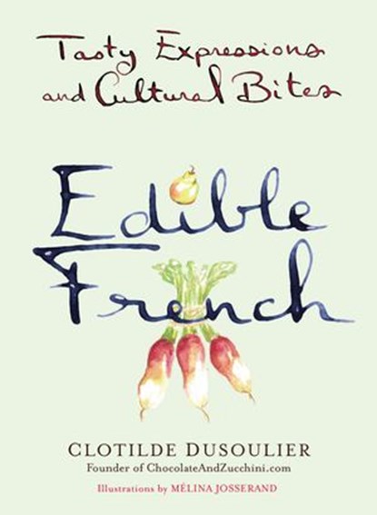 Edible French, Clotilde Dusoulier - Ebook - 9780698157354