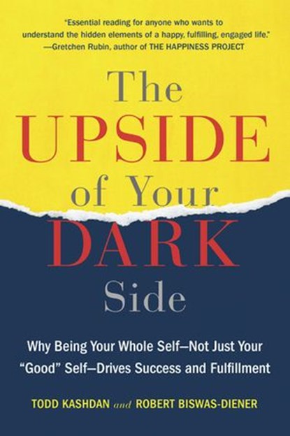 The Upside of Your Dark Side, Robert Biswas-Diener ; Todd B. Kashdan - Ebook - 9780698161313