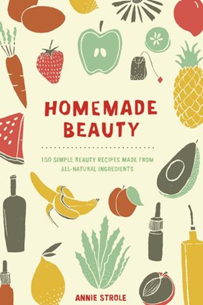 Homemade Beauty, Annie Strole - Ebook - 9780698162891