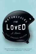 Motorcycles I've Loved | Lily Brooks-Dalton | 