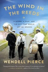 The Wind in the Reeds - Wendell Pierce ; Rod Dreher - 9780698165700