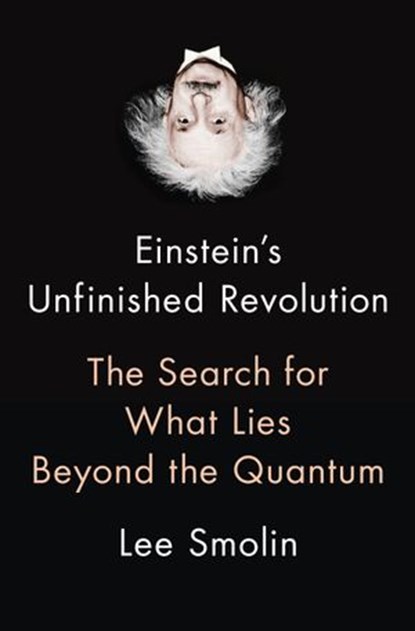 Einstein's Unfinished Revolution, Lee Smolin - Ebook - 9780698169135
