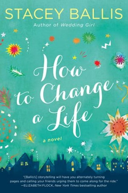 How to Change a Life, Stacey Ballis - Ebook - 9780698171268