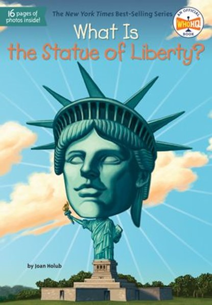 What Is the Statue of Liberty?, Joan Holub ; Who HQ - Ebook - 9780698171930