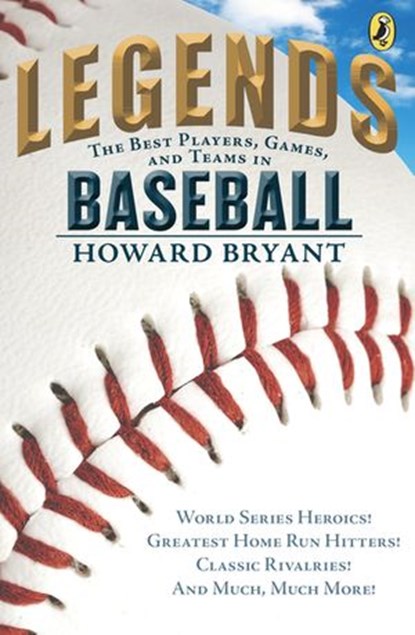 Legends: The Best Players, Games, and Teams in Baseball, Howard Bryant - Ebook - 9780698172586