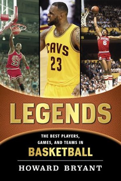Legends: The Best Players, Games, and Teams in Basketball, Howard Bryant - Ebook - 9780698175150