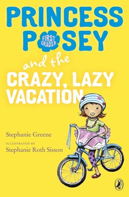 Princess Posey and the Crazy, Lazy Vacation, Stephanie Greene - Ebook - 9780698176058
