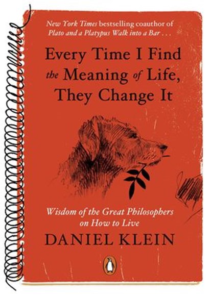 Every Time I Find the Meaning of Life, They Change It, Daniel Klein - Ebook - 9780698182615