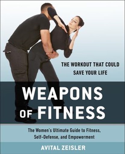 Weapons of Fitness, Avital Zeisler - Ebook - 9780698182844