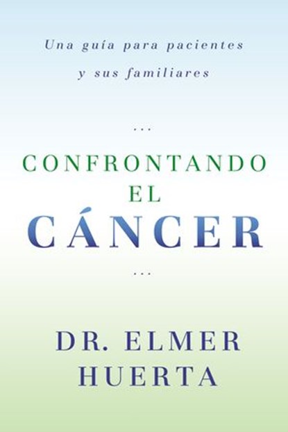 Confrontando El Cancer, Elmer Huerta - Ebook - 9780698183629