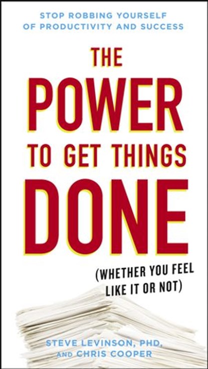 The Power to Get Things Done, Chris Cooper ; Steve Levinson Ph.D. - Ebook - 9780698183933