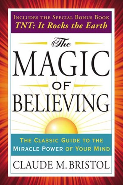 The Magic of Believing, Claude Bristol - Ebook - 9780698184596
