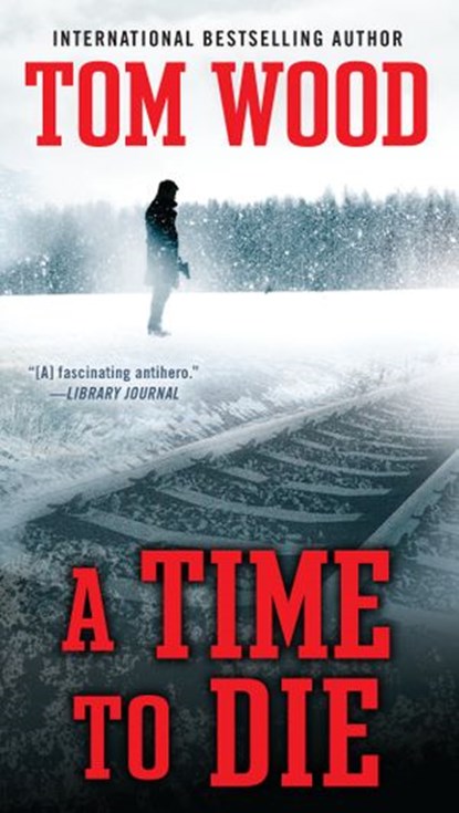 A Time To Die, Tom Wood - Ebook - 9780698187146