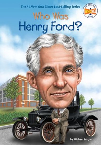 Who Was Henry Ford?, Michael Burgan ; Who HQ - Ebook - 9780698187269