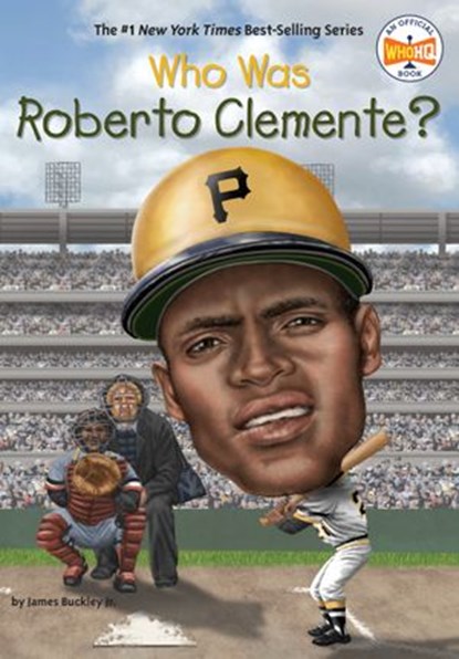 Who Was Roberto Clemente?, Who HQ ; James Buckley Jr. - Ebook - 9780698187283