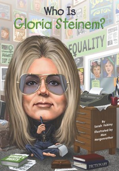 Who Is Gloria Steinem?, Sarah Fabiny ; Who HQ - Ebook - 9780698187375