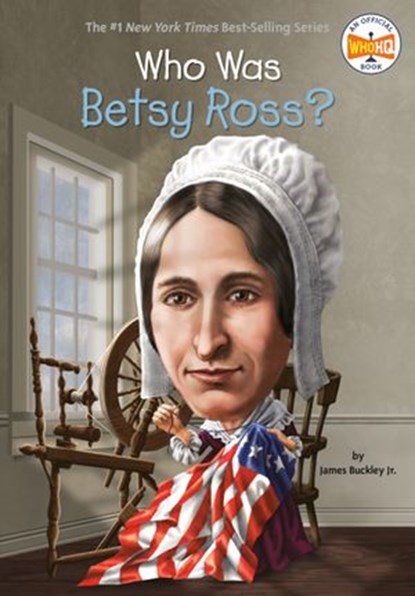 Who Was Betsy Ross?, Who HQ ; James Buckley Jr. - Ebook - 9780698187399