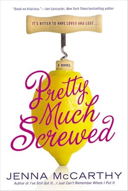 Pretty Much Screwed, Jenna McCarthy - Ebook - 9780698191853